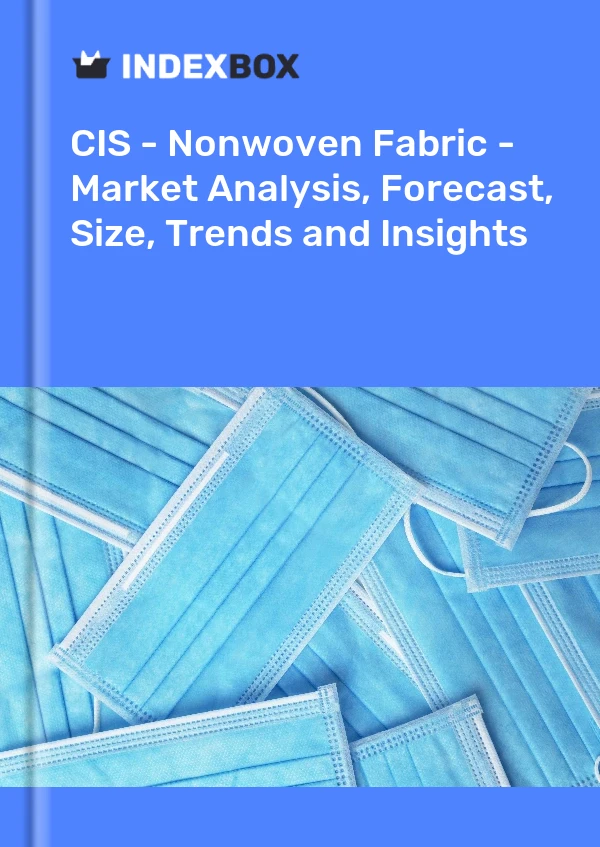 Report CIS - Nonwoven Fabric - Market Analysis, Forecast, Size, Trends and Insights for 499$