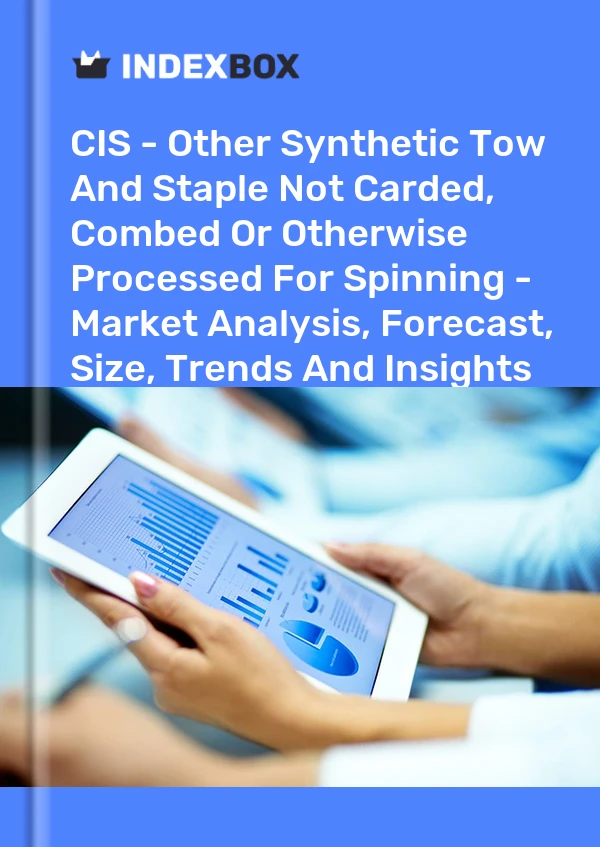 Report CIS - Other Synthetic Tow and Staple not Carded, Combed or Otherwise Processed for Spinning - Market Analysis, Forecast, Size, Trends and Insights for 499$