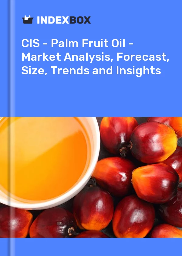 Report CIS - Palm Fruit Oil - Market Analysis, Forecast, Size, Trends and Insights for 499$