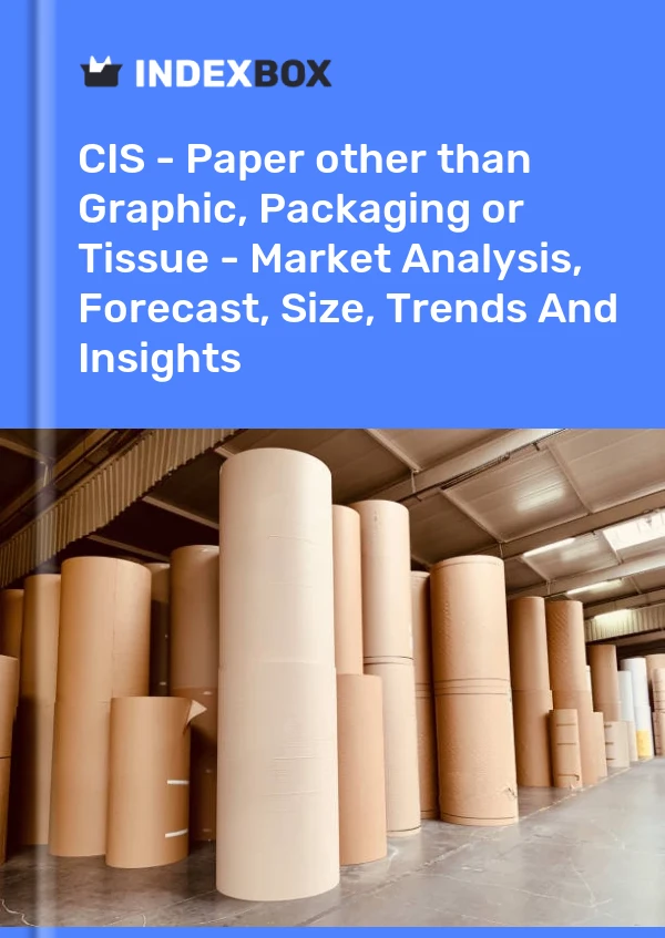 Report CIS - Paper other than Graphic, Packaging or Tissue - Market Analysis, Forecast, Size, Trends and Insights for 499$