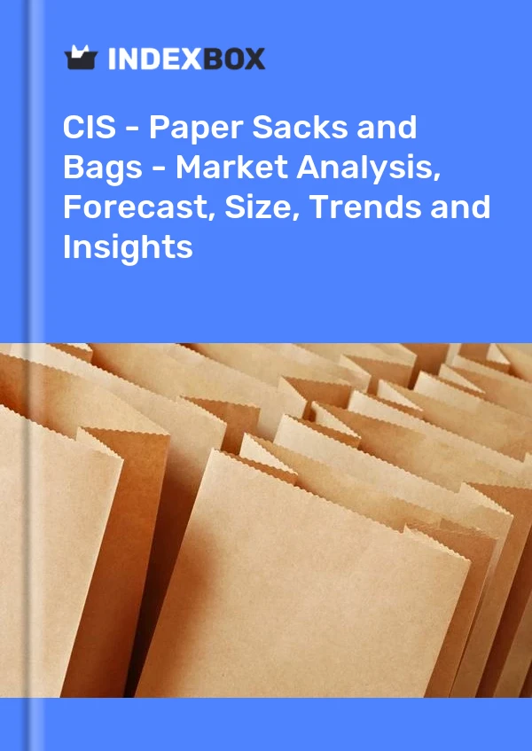 Report CIS - Paper Sacks and Bags - Market Analysis, Forecast, Size, Trends and Insights for 499$