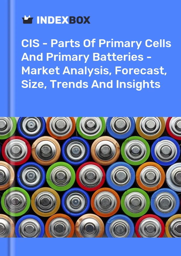 Report CIS - Parts of Primary Cells and Primary Batteries - Market Analysis, Forecast, Size, Trends and Insights for 499$