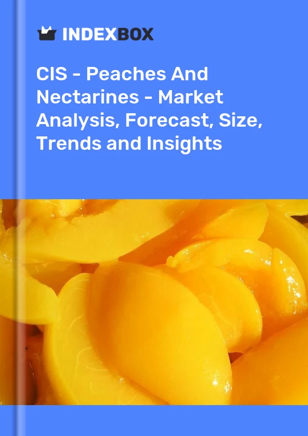 Report CIS - Peaches and Nectarines - Market Analysis, Forecast, Size, Trends and Insights for 499$