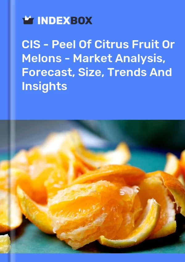 Report CIS - Peel of Citrus Fruit or Melons - Market Analysis, Forecast, Size, Trends and Insights for 499$