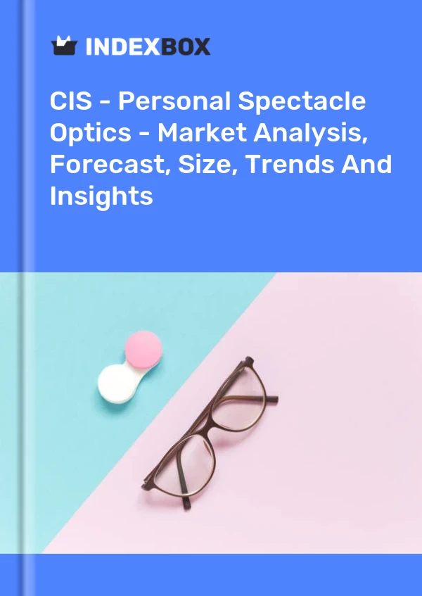 Report CIS - Personal Spectacle Optics - Market Analysis, Forecast, Size, Trends and Insights for 499$