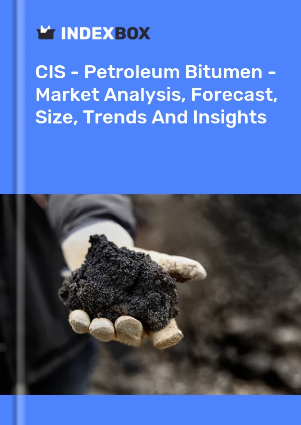 Report CIS - Petroleum Bitumen - Market Analysis, Forecast, Size, Trends and Insights for 499$