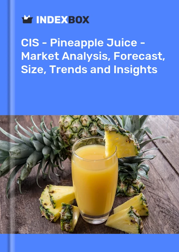 Report CIS - Pineapple Juice - Market Analysis, Forecast, Size, Trends and Insights for 499$