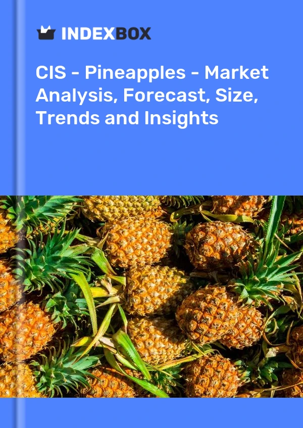 Report CIS - Pineapples - Market Analysis, Forecast, Size, Trends and Insights for 499$