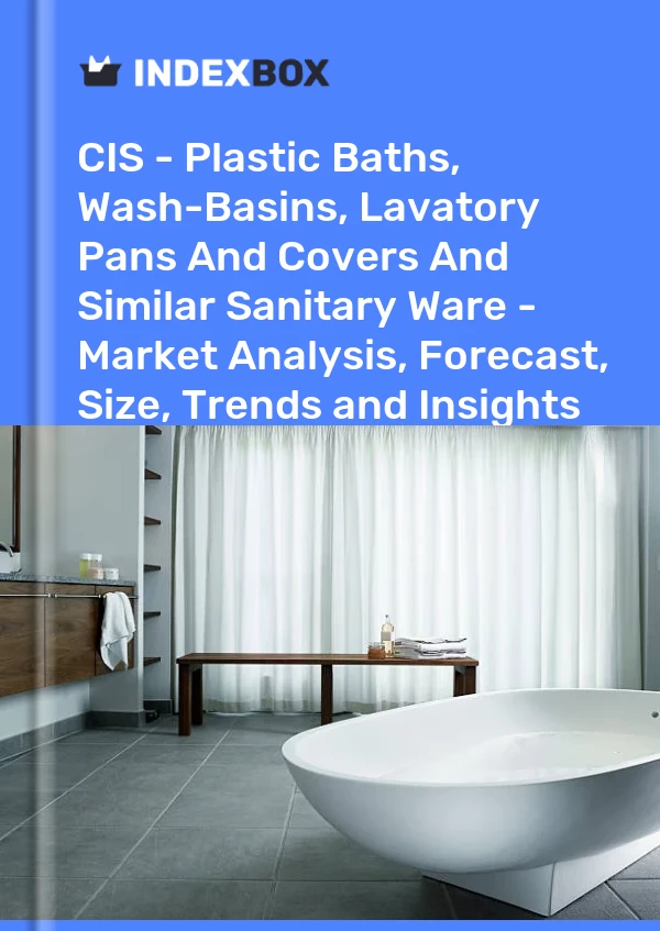 Report CIS - Plastic Baths, Wash-Basins, Lavatory Pans and Covers and Similar Sanitary Ware - Market Analysis, Forecast, Size, Trends and Insights for 499$