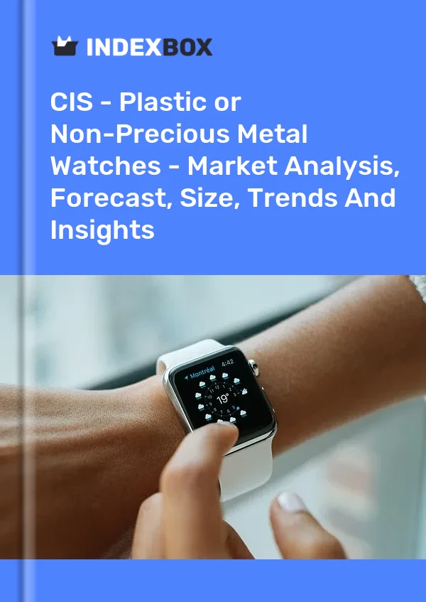 Report CIS - Plastic or Non-Precious Metal Watches - Market Analysis, Forecast, Size, Trends and Insights for 499$