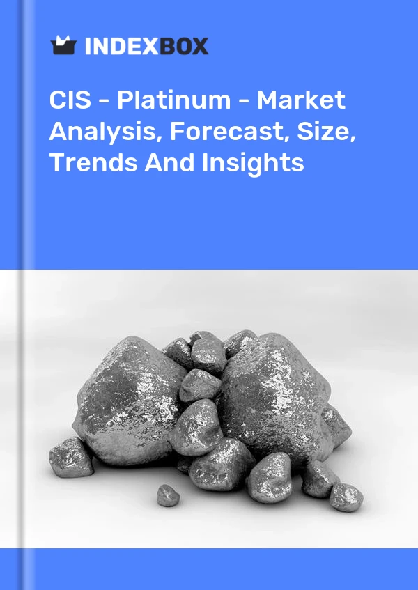 Report CIS - Platinum - Market Analysis, Forecast, Size, Trends and Insights for 499$