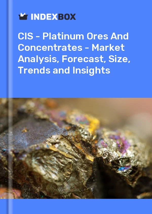 Report CIS - Platinum Ores and Concentrates - Market Analysis, Forecast, Size, Trends and Insights for 499$
