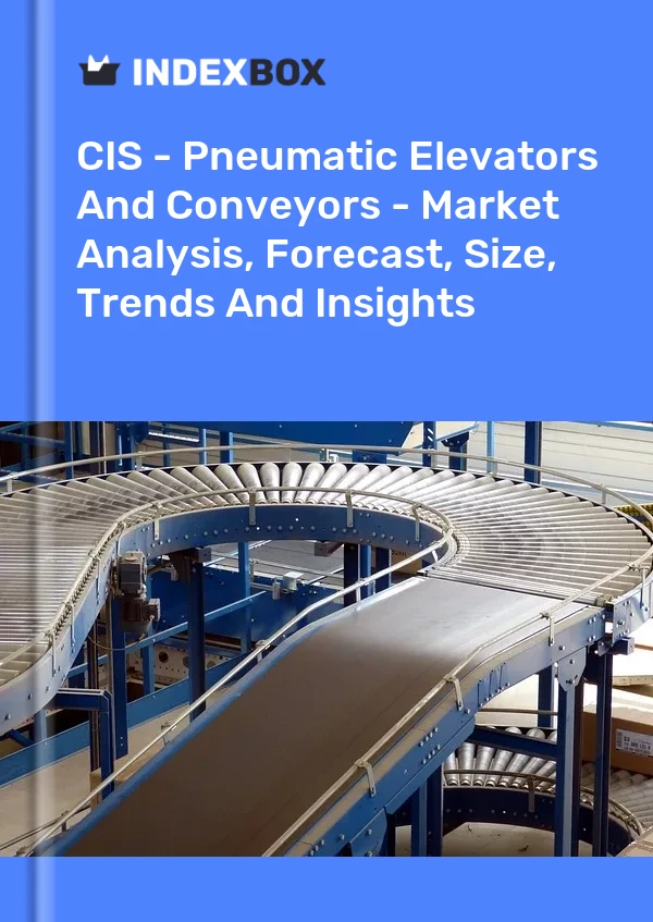 Report CIS - Pneumatic Elevators and Conveyors - Market Analysis, Forecast, Size, Trends and Insights for 499$