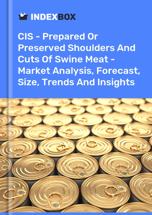 Report CIS - Prepared or Preserved Shoulders and Cuts of Swine Meat - Market Analysis, Forecast, Size, Trends and Insights for 499$