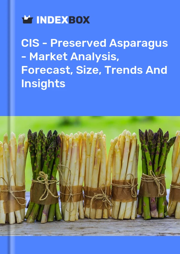 Report CIS - Preserved Asparagus - Market Analysis, Forecast, Size, Trends and Insights for 499$