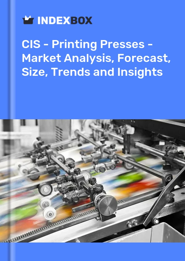 Report CIS - Printing Presses - Market Analysis, Forecast, Size, Trends and Insights for 499$