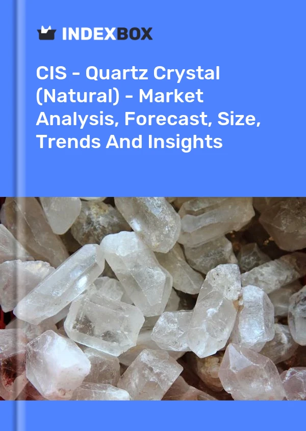 Report CIS - Quartz Crystal (Natural) - Market Analysis, Forecast, Size, Trends and Insights for 499$