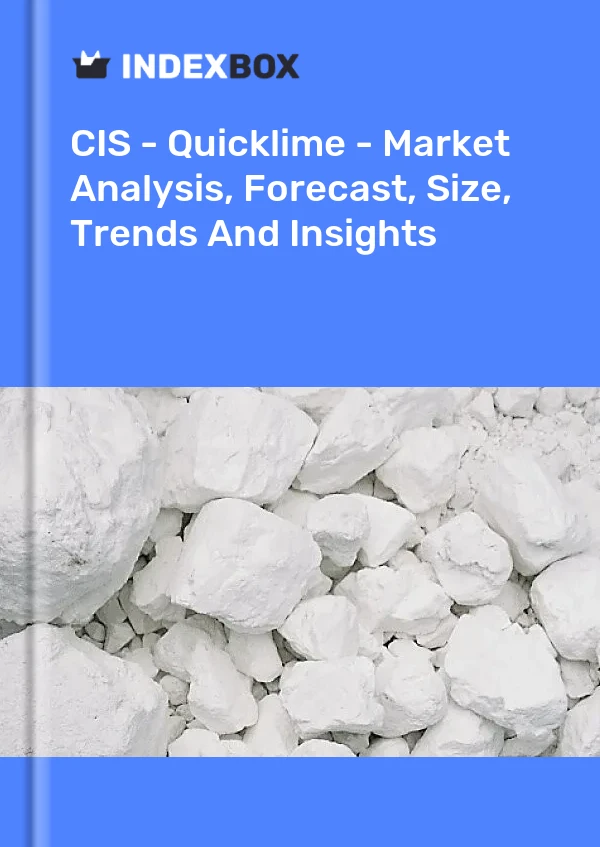 Report CIS - Quicklime - Market Analysis, Forecast, Size, Trends and Insights for 499$