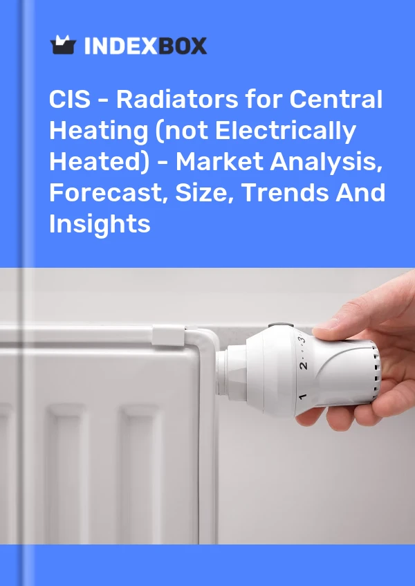 Report CIS - Radiators for Central Heating (Not Electrically Heated) - Market Analysis, Forecast, Size, Trends and Insights for 499$