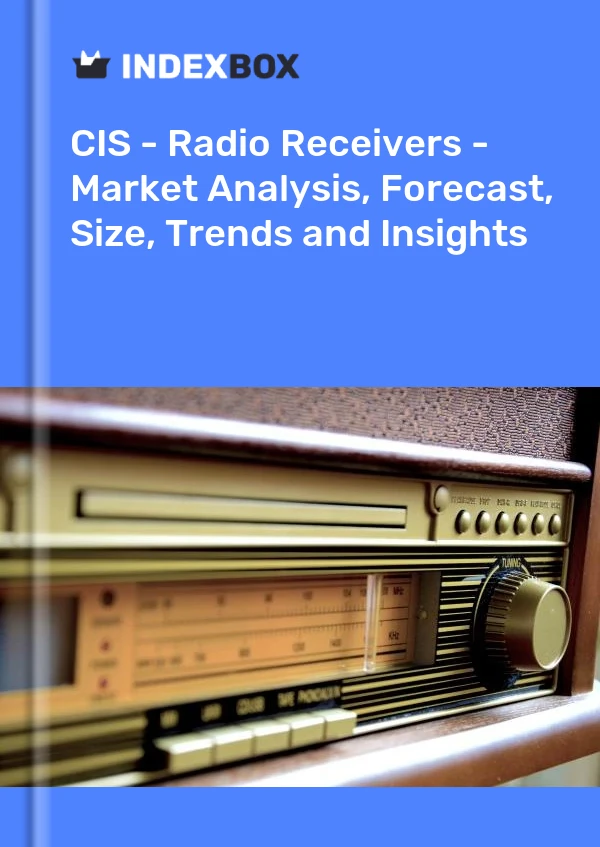 Report CIS - Radio Receivers - Market Analysis, Forecast, Size, Trends and Insights for 499$