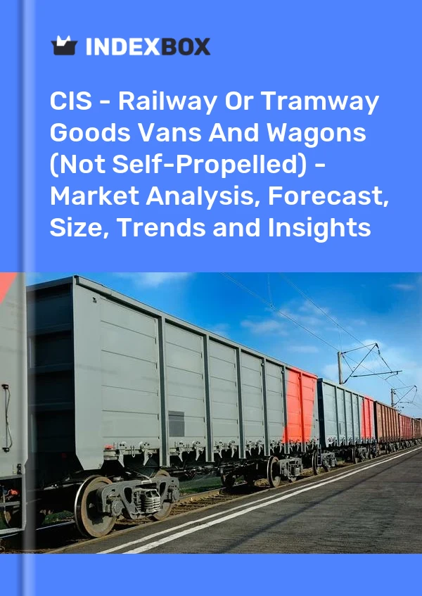 Report CIS - Railway or Tramway Goods Vans and Wagons (Not Self-Propelled) - Market Analysis, Forecast, Size, Trends and Insights for 499$