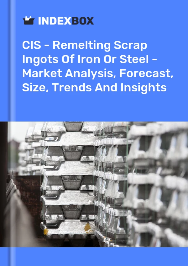 Report CIS - Remelting Scrap Ingots of Iron or Steel - Market Analysis, Forecast, Size, Trends and Insights for 499$