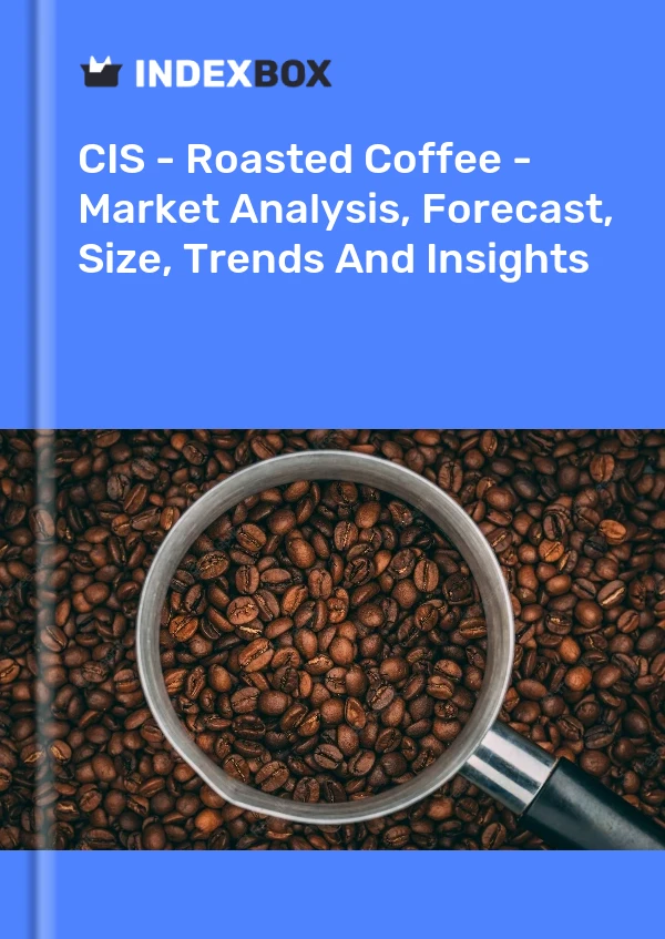 Report CIS - Roasted Coffee - Market Analysis, Forecast, Size, Trends and Insights for 499$