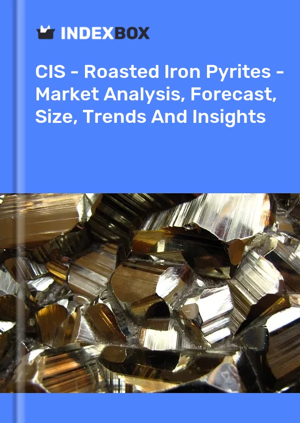Report CIS - Roasted Iron Pyrites - Market Analysis, Forecast, Size, Trends and Insights for 499$