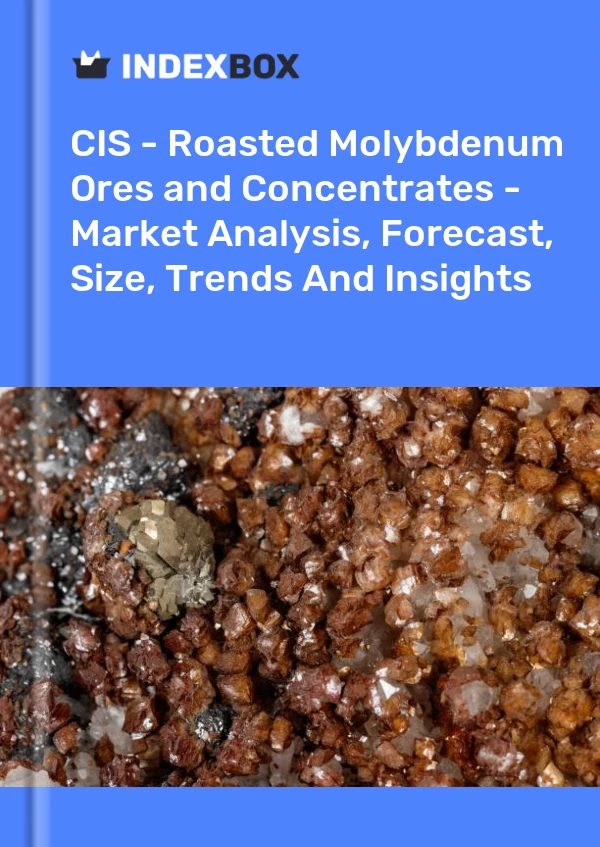 Report CIS - Roasted Molybdenum Ores and Concentrates - Market Analysis, Forecast, Size, Trends and Insights for 499$