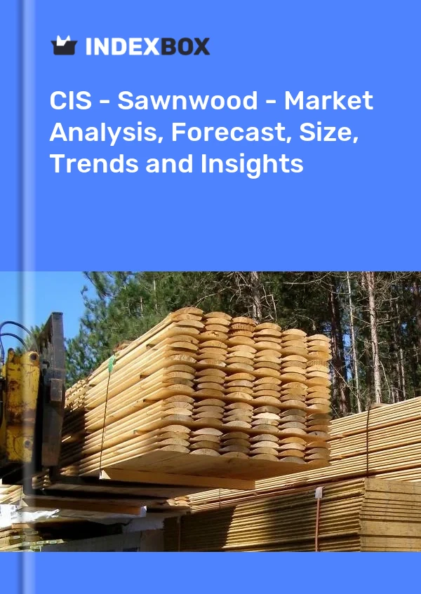 Report CIS - Sawnwood - Market Analysis, Forecast, Size, Trends and Insights for 499$