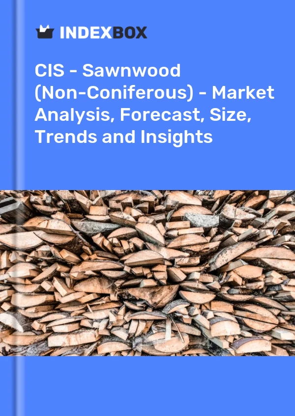 Report CIS - Sawnwood (Non-Coniferous) - Market Analysis, Forecast, Size, Trends and Insights for 499$