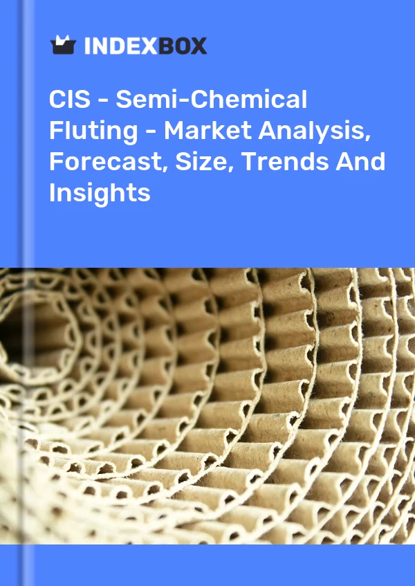 Report CIS - Semi-Chemical Fluting - Market Analysis, Forecast, Size, Trends and Insights for 499$