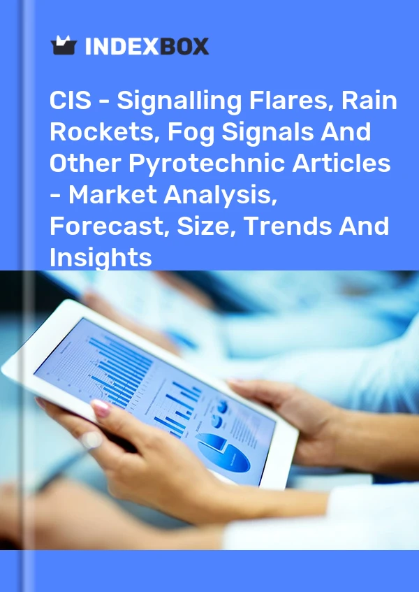 Report CIS - Signalling Flares, Rain Rockets, Fog Signals and Other Pyrotechnic Articles - Market Analysis, Forecast, Size, Trends and Insights for 499$