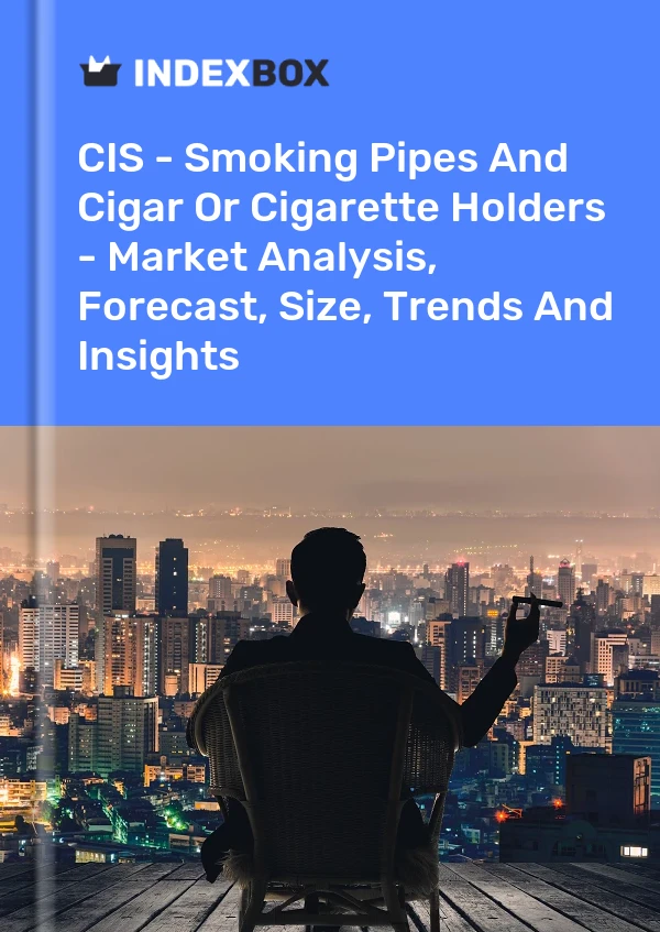 Report CIS - Smoking Pipes and Cigar or Cigarette Holders - Market Analysis, Forecast, Size, Trends and Insights for 499$
