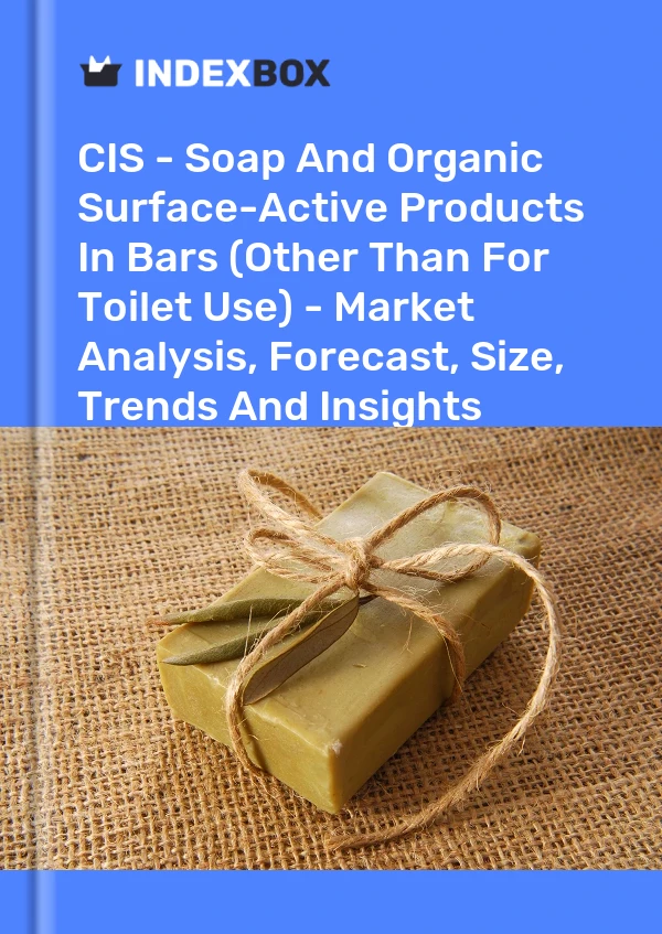 Report CIS - Soap and Organic Surface-Active Products in Bars (Other Than for Toilet Use) - Market Analysis, Forecast, Size, Trends and Insights for 499$