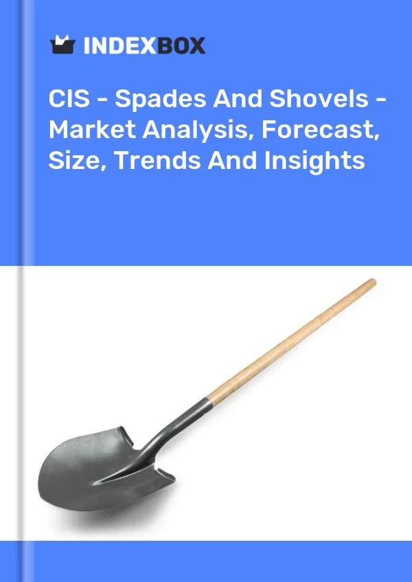 Report CIS - Spades and Shovels - Market Analysis, Forecast, Size, Trends and Insights for 499$