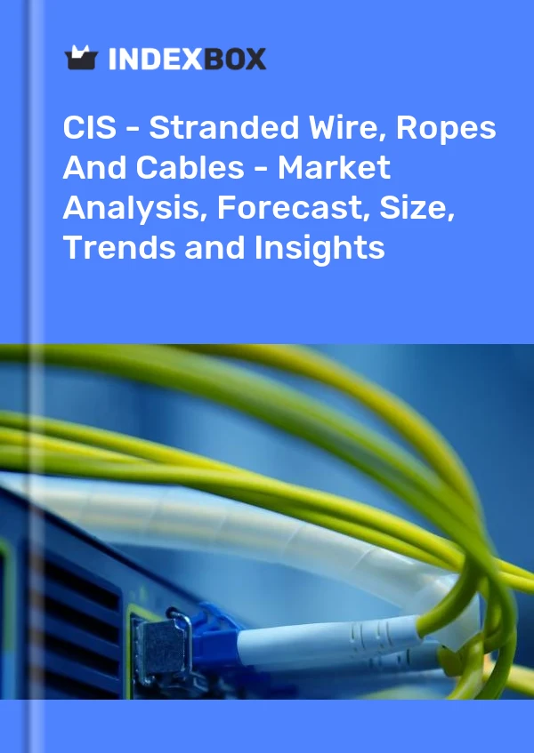 Report CIS - Stranded Wire, Ropes and Cables - Market Analysis, Forecast, Size, Trends and Insights for 499$