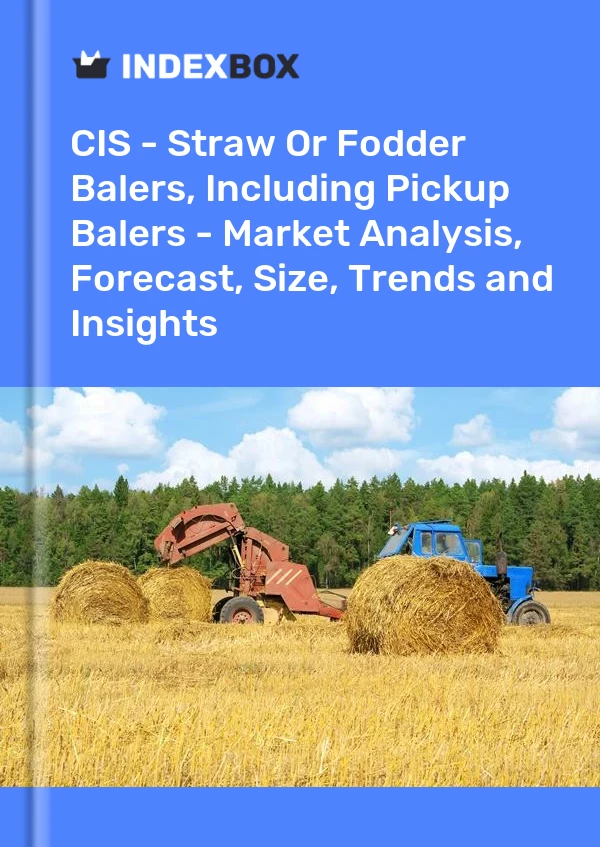 Report CIS - Straw or Fodder Balers, Including Pickup Balers - Market Analysis, Forecast, Size, Trends and Insights for 499$