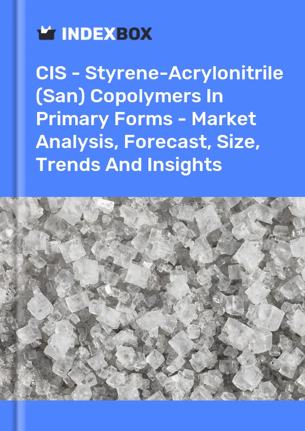 Report CIS - Styrene-Acrylonitrile (San) Copolymers in Primary Forms - Market Analysis, Forecast, Size, Trends and Insights for 499$