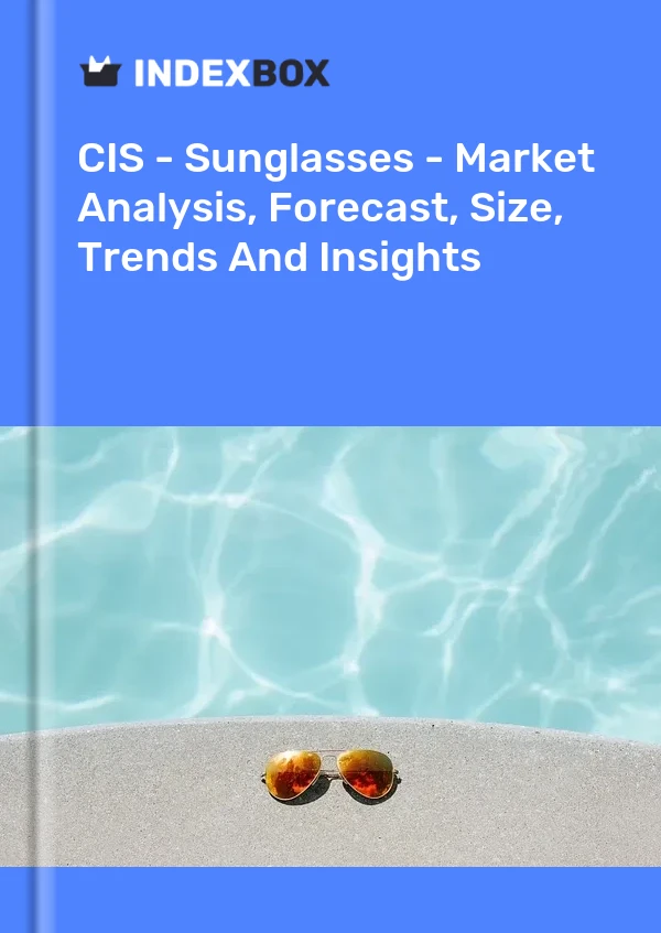 Report CIS - Sunglasses - Market Analysis, Forecast, Size, Trends and Insights for 499$