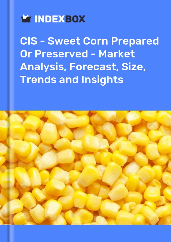 Report CIS - Sweet Corn Prepared or Preserved - Market Analysis, Forecast, Size, Trends and Insights for 499$