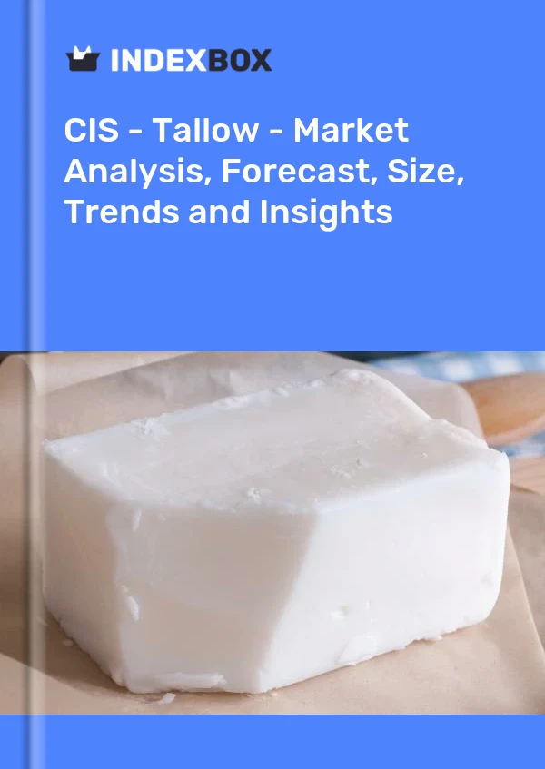 Report CIS - Tallow - Market Analysis, Forecast, Size, Trends and Insights for 499$