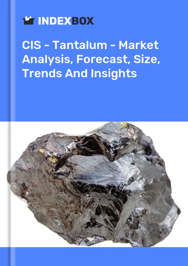 Report CIS - Tantalum - Market Analysis, Forecast, Size, Trends and Insights for 499$