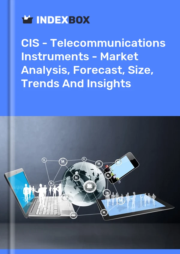 Report CIS - Telecommunications Instruments - Market Analysis, Forecast, Size, Trends and Insights for 499$