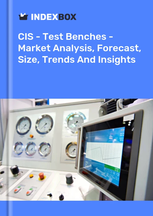 Report CIS - Test Benches - Market Analysis, Forecast, Size, Trends and Insights for 499$