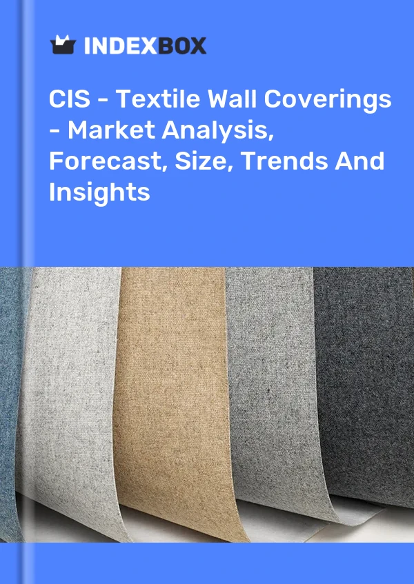 Report CIS - Textile Wall Coverings - Market Analysis, Forecast, Size, Trends and Insights for 499$