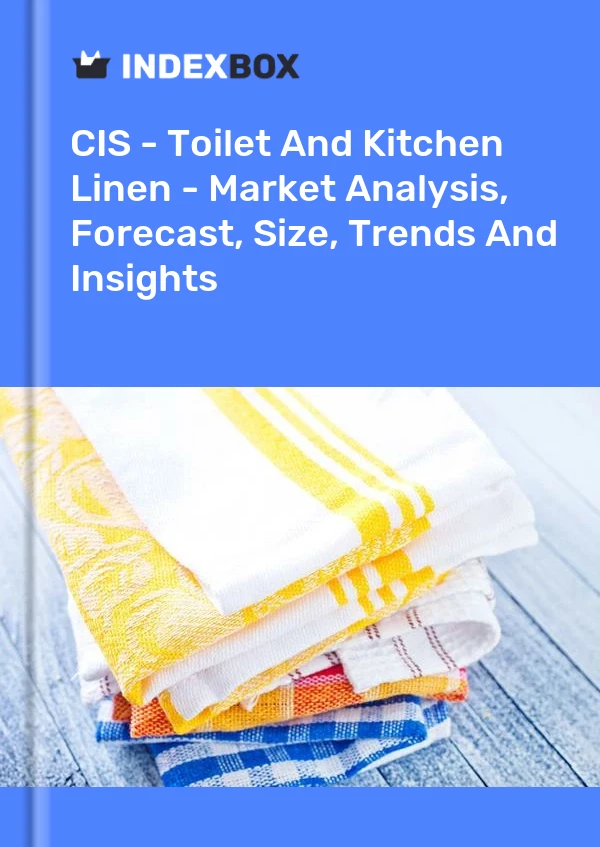 Report CIS - Toilet and Kitchen Linen - Market Analysis, Forecast, Size, Trends and Insights for 499$