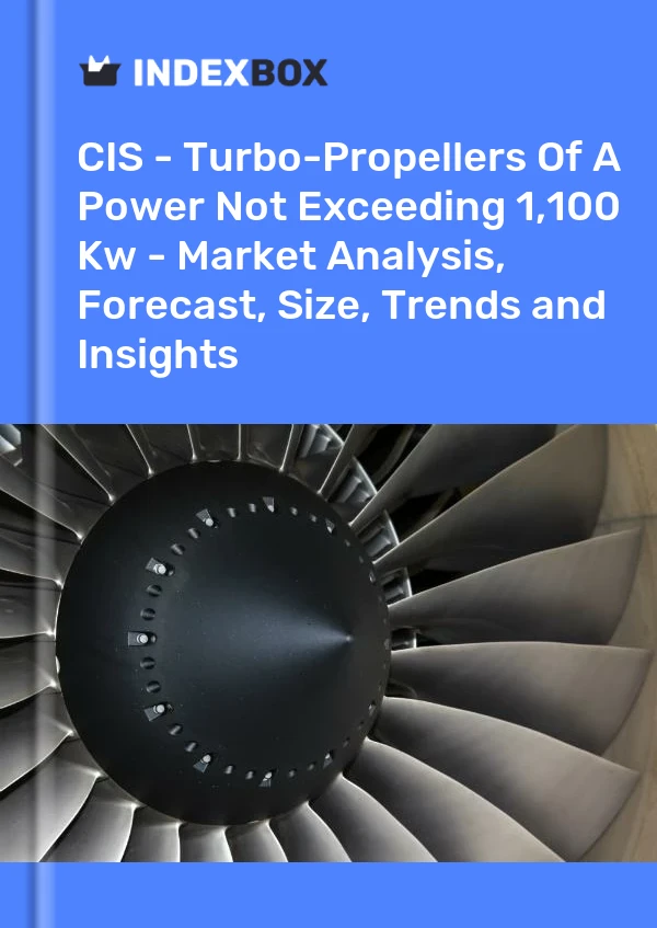 Report CIS - Turbo-Propellers of A Power not Exceeding 1,100 Kw - Market Analysis, Forecast, Size, Trends and Insights for 499$