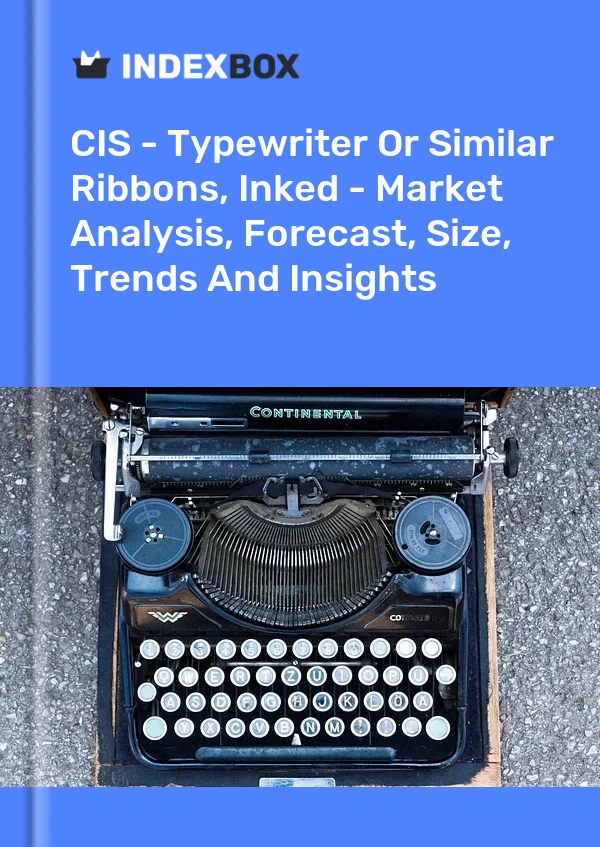 Report CIS - Typewriter or Similar Ribbons, Inked - Market Analysis, Forecast, Size, Trends and Insights for 499$