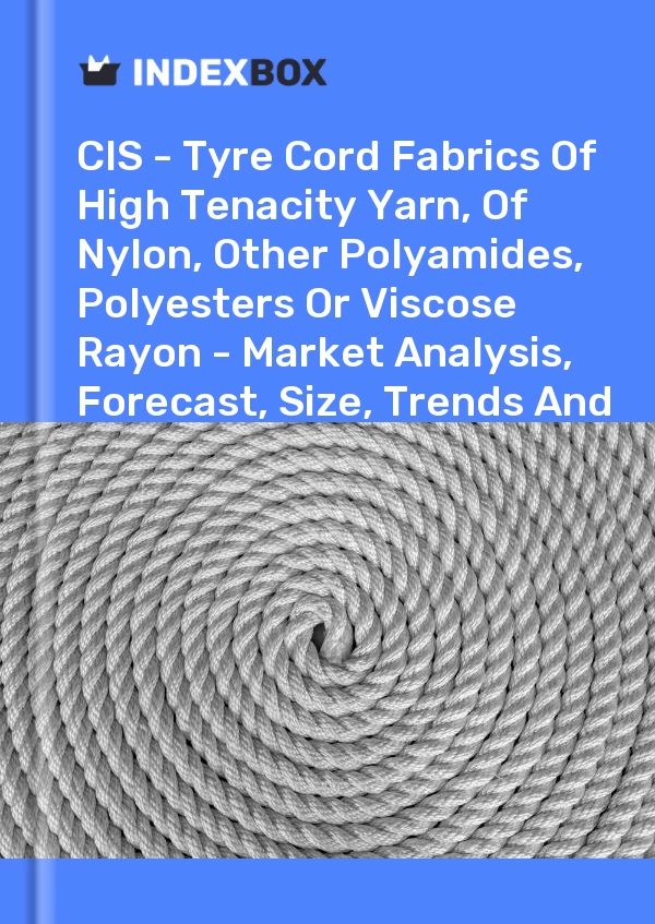 Report CIS - Tyre Cord Fabrics of High Tenacity Yarn, of Nylon, Other Polyamides, Polyesters or Viscose Rayon - Market Analysis, Forecast, Size, Trends and Insights for 499$
